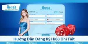 Hướng Dẫn Đăng Ký Hi88 Nhanh Chóng, Đơn Giản